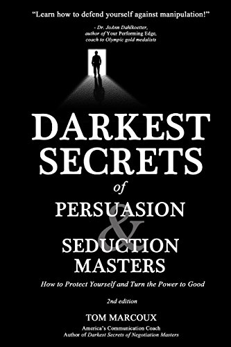 9780615783420: Darkest Secrets of Persuasion and Seduction Masters: How to Protect Yourself and Turn the Power to Good (Darkest Secrets Series)