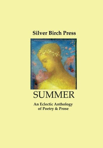 Imagen de archivo de Summer: An Eclectic Anthology of Poetry & Prose (Silver Birch Press Anthologies) a la venta por Lucky's Textbooks