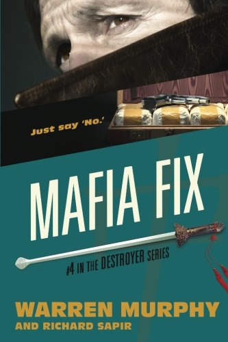 Mafia Fix (The Destroyer) (Volume 4) (9780615786919) by Warren Murphy; Richard Sapir