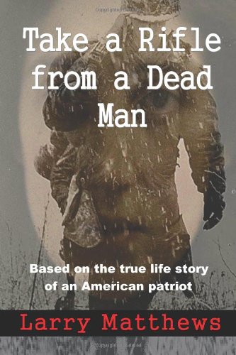 Stock image for Take a Rifle from a Dead Man for sale by Better World Books