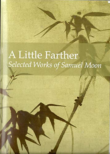 Imagen de archivo de A Little Farther: Selected Works of Samuel Moon a la venta por Alplaus Books