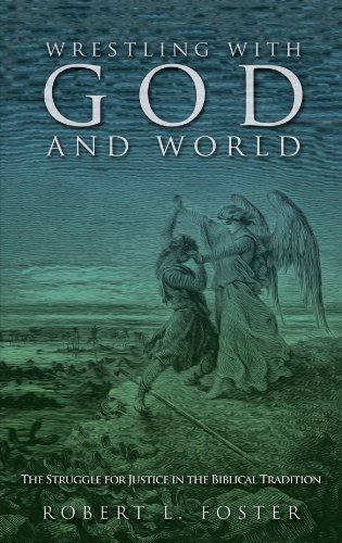 Beispielbild fr Wrestling with God and World: The Struggle for Justice in the Biblical Tradition zum Verkauf von Books Unplugged