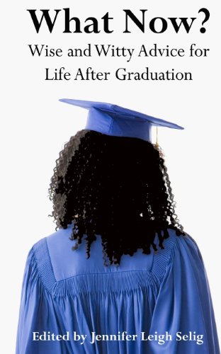 Stock image for What Now?: Wise and Witty Advice for Life After Graduation for sale by Lucky's Textbooks