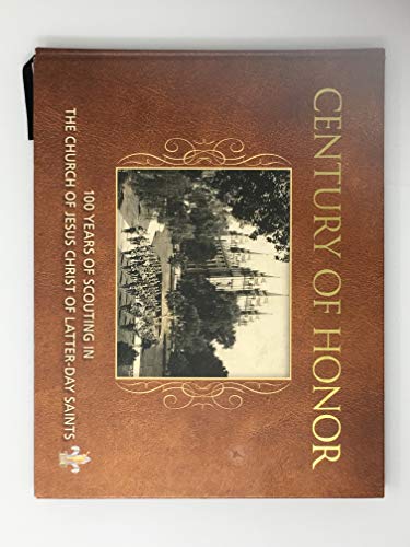 Stock image for Century of Honor: 100 Years of Scouting in The Church of Jesus Christ of Latter-day Saints for sale by Idaho Youth Ranch Books