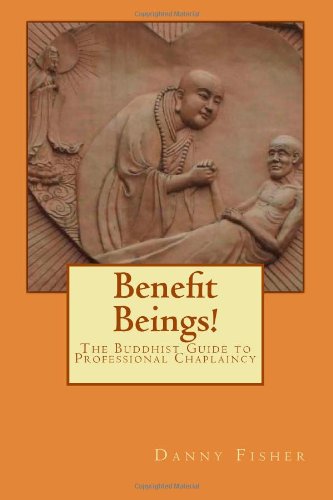 Stock image for Benefit Beings!: The Buddhist Guide to Professional Chaplaincy for sale by ThriftBooks-Atlanta