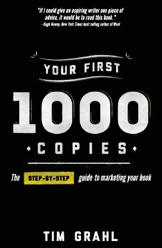 Stock image for Your First 1000 Copies: The Step-by-Step Guide to Marketing Your Book for sale by ThriftBooks-Reno