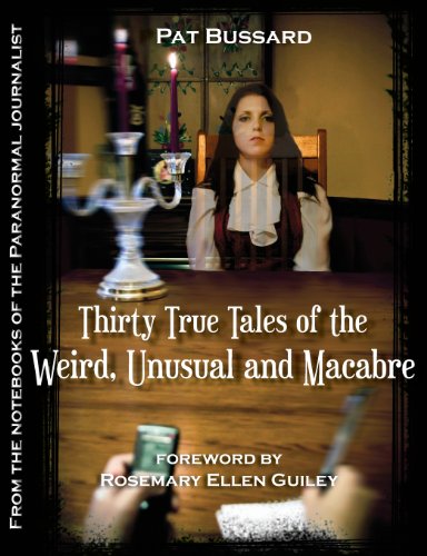 9780615796857: Thirty True Tales of the Weird, Unusual and Macabre: From the Notebooks of the Paranormal Journalist