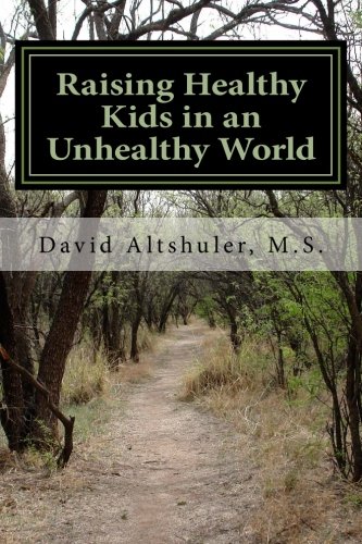 Stock image for Raising Healthy Kids in an Unhealthy World for sale by Better World Books