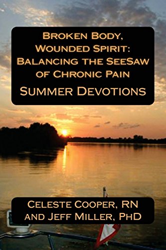 Beispielbild fr BROKEN BODY, WOUNDED SPIRIT: Balancing the See-Saw of Chronic Pain: Summer Devotions zum Verkauf von Lucky's Textbooks