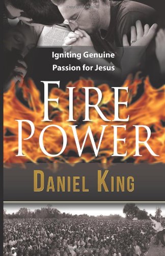 Stock image for Fire Power: Igniting Genuine Passion for Jesus for sale by GF Books, Inc.