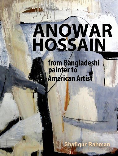 Anowar Hossain: From Bangladeshi Painter to American Artist (9780615801247) by Rahman, Shafiqur