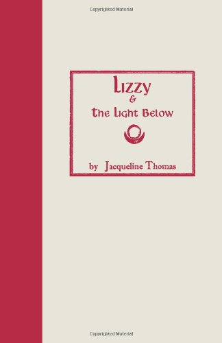 Lizzy and the Light Below (9780615801254) by Thomas, Jacqueline