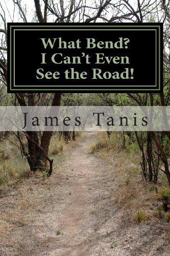 Imagen de archivo de What Bend? I Can't Even See the Road!: An Eight Week Bible Study for Small Groups or Individuals a la venta por SecondSale