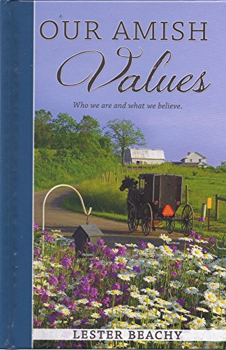 Beispielbild fr Our Amish Values: Who We Are and What We Believe zum Verkauf von Gulf Coast Books