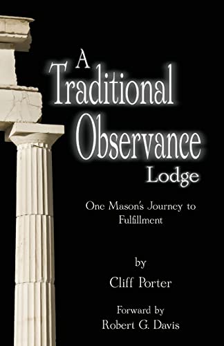 A Traditional Observance Lodge: One Mason's Journey to Fulfillment (9780615802350) by Porter, Cliff