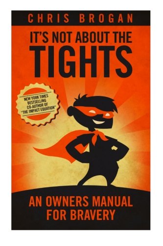 Imagen de archivo de It's Not About the Tights: An Owner's Manual For Bravery a la venta por Revaluation Books