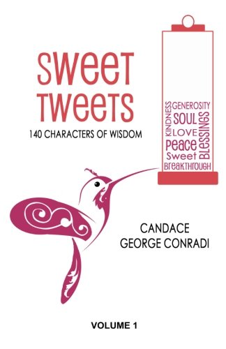 Stock image for Sweet Tweets: 140 Characters of Wisdom (Volume 1) for sale by Revaluation Books