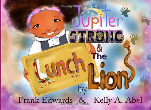Stock image for Jupiter Strong and the Lunch Lion: Book #1 of the Jupiter Strong Series (Volume 1) for sale by Wonder Book