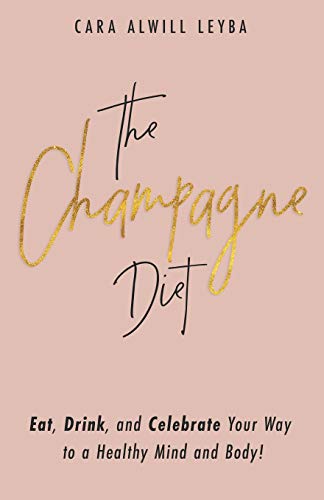 Beispielbild fr The Champagne Diet: Eat, Drink, and Celebrate Your Way to a Healthy Mind and Body! zum Verkauf von Wonder Book