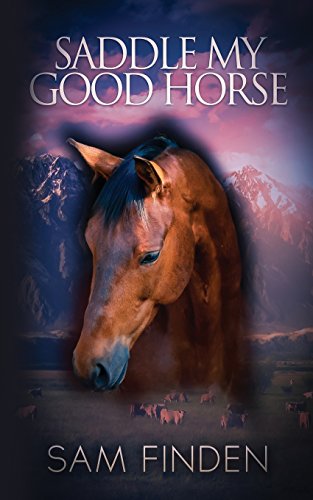 Beispielbild fr Saddle My Good Horse: The Cowboy Kids of Mirror Valley zum Verkauf von SecondSale