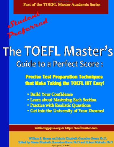 Stock image for The TOEFL Master's Guide to a Perfect Score: Precise Test Preparation Techniques that Make Taking the TOEFL iBT Easy! for sale by GF Books, Inc.