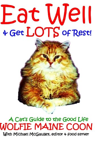 9780615806631: Eat Well & Get Lots of Rest: Wolfie's Guide to the Good Life: Volume 1 (Cat self help guides)