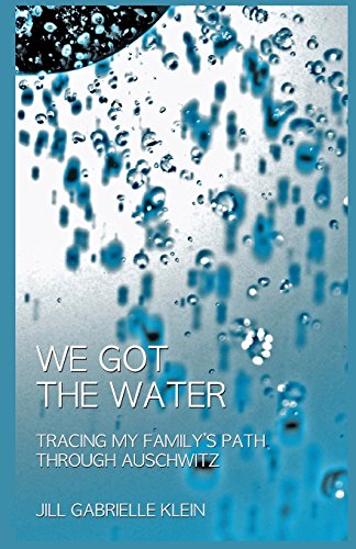 Beispielbild fr We Got the Water: Tracing My Family's Path Through Auschwitz zum Verkauf von Open Books