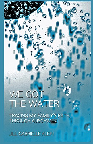 Imagen de archivo de We Got the Water: Tracing My Family's Path Through Auschwitz a la venta por Open Books