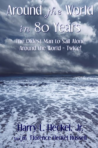 Stock image for Around the World in 80 Years: The Oldest Man to Sail Alone around the World - Twice! for sale by HPB Inc.