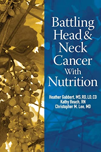 Imagen de archivo de Battling Head And Neck Cancer With Nutrition (Battling Cancer With Nutrition) a la venta por SecondSale