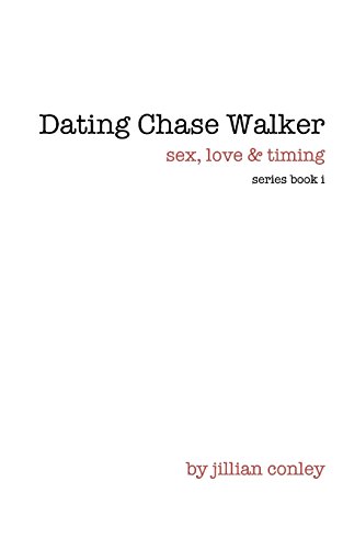 Imagen de archivo de Dating Chase Walker (sex, love and timing) a la venta por Lucky's Textbooks