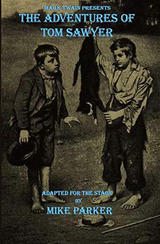 Stock image for Mark Twain Presents the Adventures of Tom Sawyer : A Stage Play for sale by Better World Books