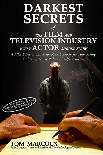 Stock image for Darkest Secrets of the Film and Television Industry Every Actor Should Know: A Film Director and Actor Reveals Secrets for Your Acting, Auditions, . Volume 4 (Darkest Secrets Series) for sale by AwesomeBooks