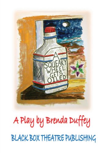Imagen de archivo de A Squeaky Wheel Gets Oiled: Adapted for the Stage from a story by Brenda Duffey a la venta por Revaluation Books
