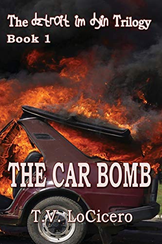 Stock image for The Car Bomb (The detroit im dyin Trilogy, Book 1) for sale by THE SAINT BOOKSTORE