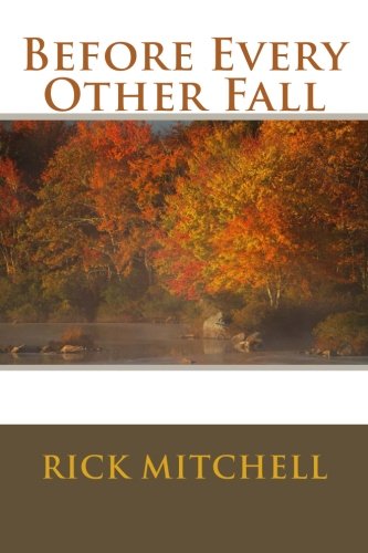 Before Every Other Fall (9780615815718) by Mitchell, Rick