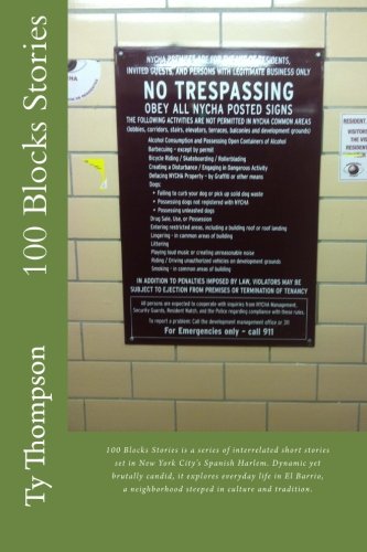 9780615815893: 100 Blocks Stories: 100 Blocks Stories is a series of interrelated short stories set in New York City's Spanish Harlem. Dynamic yet brutally candid, ... steeped in culture and tradition.