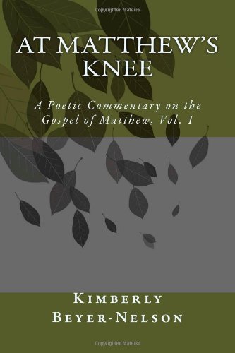 Stock image for At Matthew's Knee : At Matthew's Knee: a Poetic Commentary on the Gospel of Matthew, Vol. 1 for sale by Better World Books