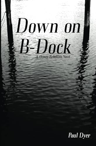 9780615816494: Down on B-Dock: A Dewey-Rehoboth Novel