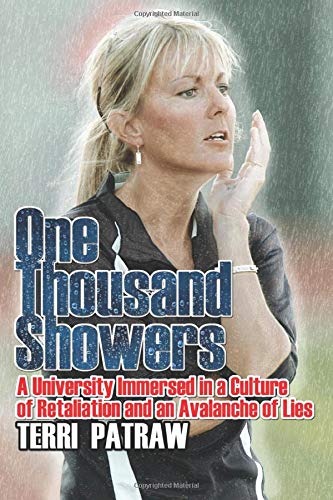 Beispielbild fr One Thousand Showers: A University Immersed in a Culture of Retaliation and an Avalanche of Lies zum Verkauf von ThriftBooks-Dallas