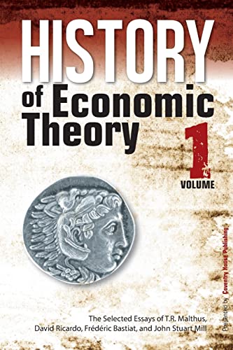 Stock image for History of Economic Theory : The Selected Essays of T. R. Malthus, David Ricardo, Frederic Bastiat, and John Stuart Mill for sale by Better World Books