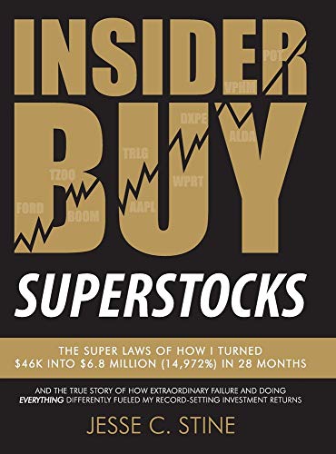 Insider Buy Superstocks: The Super Laws of How I Turned $46K into $6.8 Million (14,972%) in 28 Mo...