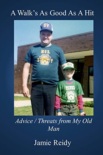 A Walk's As Good As A Hit: Advice/Threats from My Old Man (9780615821399) by Reidy, Jamie