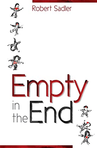 Empty in the End (9780615821450) by Sadler, Robert