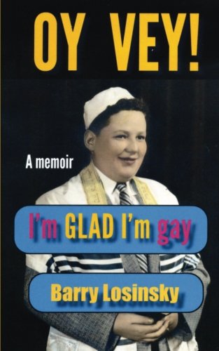 Stock image for Oy Vey! I'm Glad I'm Gay: A Memoir for sale by THE SAINT BOOKSTORE