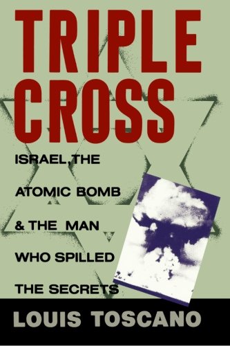 Stock image for Triple Cross: Israel, The Atomic Bomb & The Man Who Spilled The Secrets for sale by Pink Casa Antiques