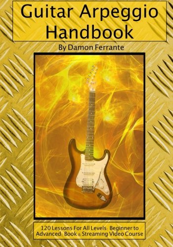 Beispielbild fr Guitar Arpeggio Handbook, 2nd Edition: 120-Lesson, Step-By-Step Guide to Guitar Arpeggios, Music Theory, and Technique-Building Exercises, Beginner to Advanced Levels (Book Streaming Videos) zum Verkauf von Goodwill Books