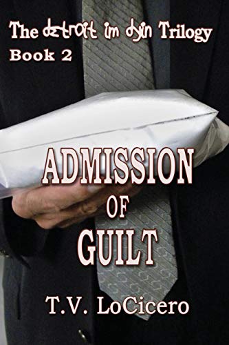 Stock image for Admission of Guilt (The detroit im dyin Trilogy, Book 2) for sale by THE SAINT BOOKSTORE
