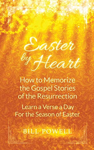 Imagen de archivo de Easter by Heart: How to Memorize the Gospel Stories of the Resurrection: Learn One Verse a Day For the Season of Easter a la venta por THE SAINT BOOKSTORE