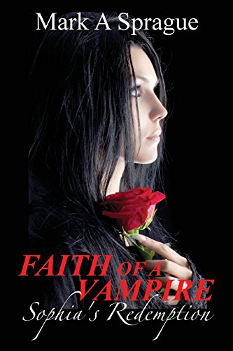 Stock image for Faith of a Vampire: Sophia's Redemption for sale by THE SAINT BOOKSTORE